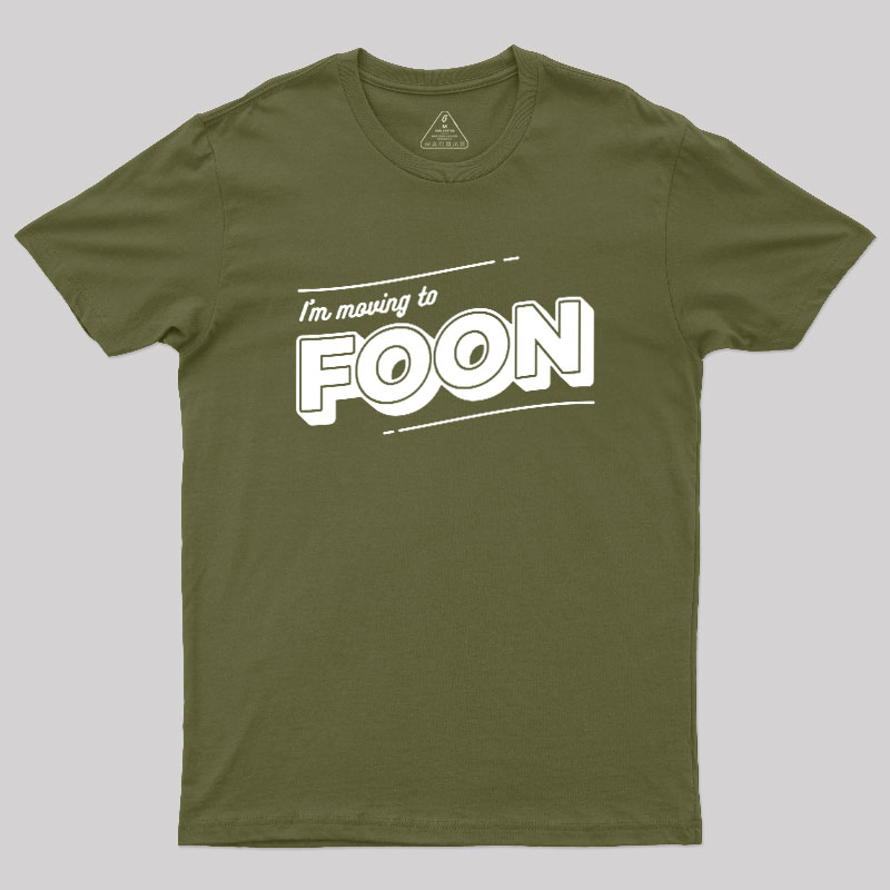 I'm Moving to Foon Geek T-Shirt