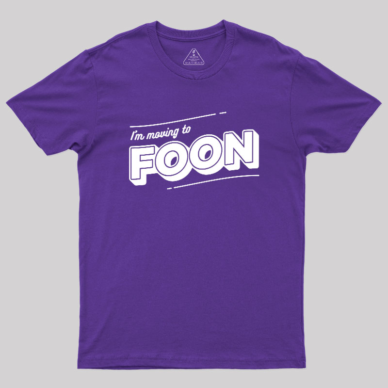 I'm Moving to Foon Geek T-Shirt