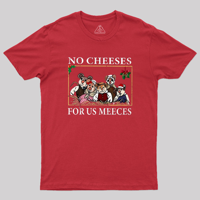 No Cheeses For Us Meeces Geek T-Shirt